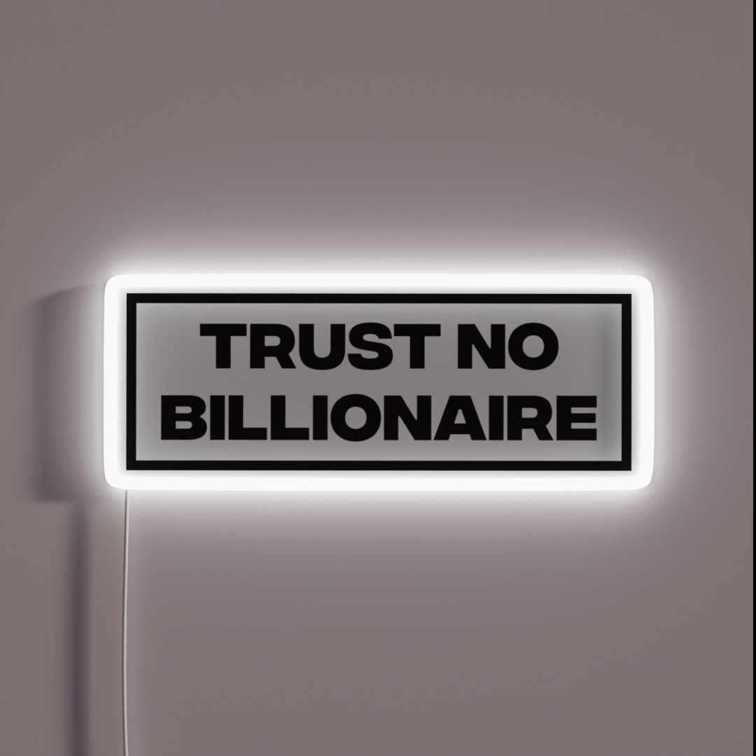 Trust No Billionaire RGB Neon Sign Trust No Billionaire RGB Neon Sign