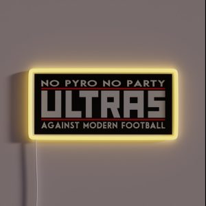 Ultras No Pyro No Party Against Modern Football RGB Neon Sign Ultras No Pyro No Party Against Modern Football RGB Neon Sign