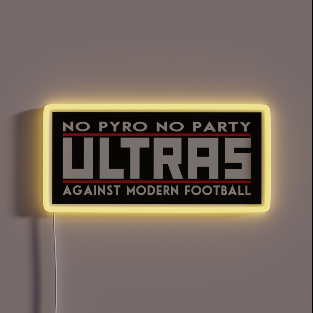 Ultras No Pyro No Party Against Modern RGB Neon Sign Ultras No Pyro No Party Against Modern RGB Neon Sign