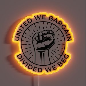 United We Bargain Divided We Beg Labor Union RGB Neon Sign United We Bargain Divided We Beg Labor Union RGB Neon Sign