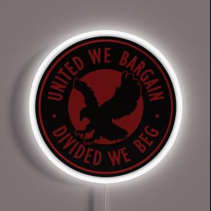 United We Bargain Divided We Beg Pro Labor Union RGB Neon Sign