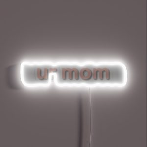 Ur Mom RGB Neon Sign Ur Mom RGB Neon Sign