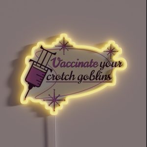 Vaccinate Your Crotch Goblins RGB Neon Sign