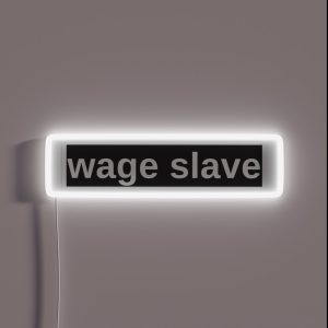 Wage Slave RGB Neon Sign