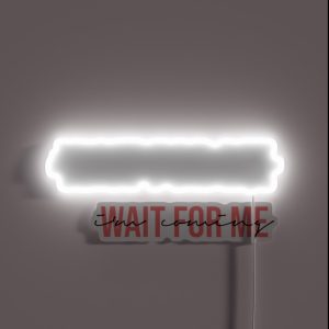 Wait For Me I M Coming RGB Neon Sign