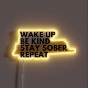 Wake Up Be Kind Stay Sober Repeat Alcoholic Recovery RGB Neon Sign