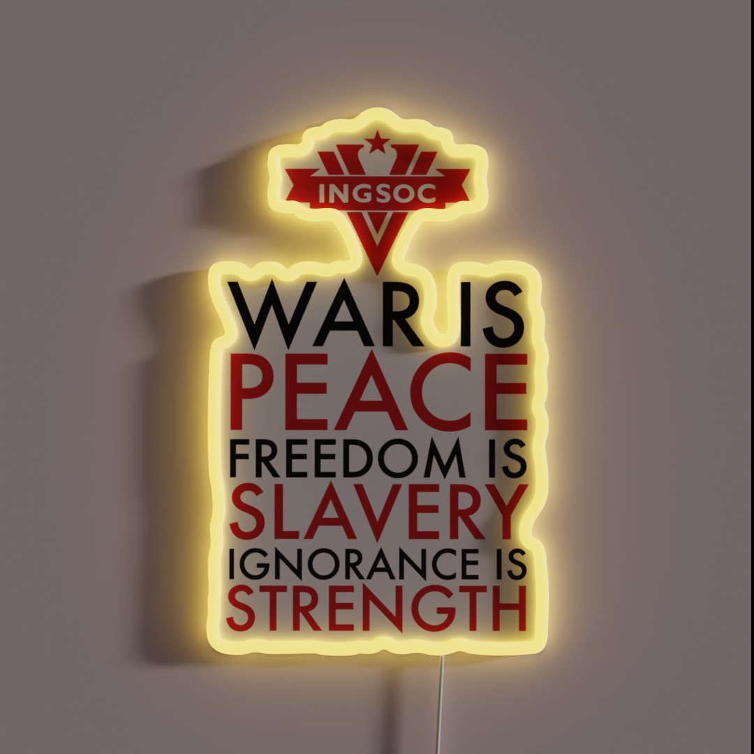 War Is Peace Freedom Is Slavery Ignorance Is RGB Neon Sign War Is Peace Freedom Is Slavery Ignorance Is RGB Neon Sign