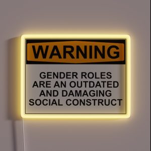 WARNING GENDER ROLES ARE AN OUTDATED AND DAMAGING SOCIAL CONSTRUCT RGB Neon Sign WARNING GENDER ROLES ARE AN OUTDATED AND DAMAGING SOCIAL CONSTRUCT RGB Neon Sign