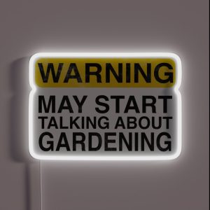Warning May Start Talking About Gardening RGB Neon Sign