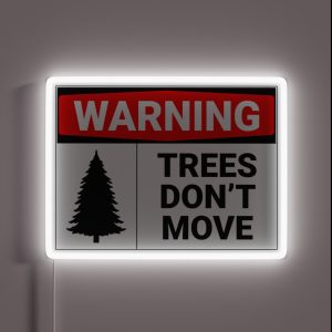 Warning Trees Don T Move RGB Neon Sign