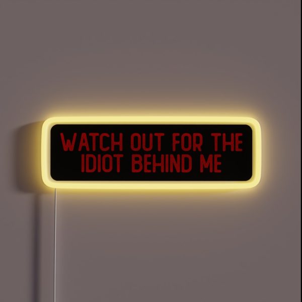 Watch Out For The Idiot Behind Me Cool Biker RGB Neon Sign
