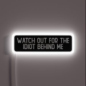 Watch Out For The Idiot Behind Me Cool Helmet RGB Neon Sign