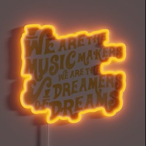 We Are The Music Makers Worn RGB Neon Sign