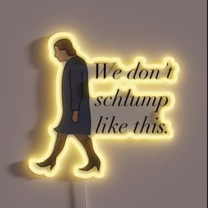 We Don T Schlump Like This Princess Diaries Quote Queen Clarisse Mia Thermopolis Genovia RGB Neon Sign