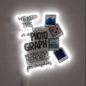We Keep This Love In A Photograph RGB Neon Sign
