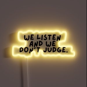 We Listen And We Don T Judge RGB Neon Sign We Listen And We Don T Judge RGB Neon Sign