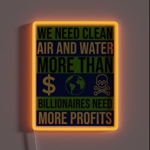 We Need Clean Air And Water RGB Neon Sign