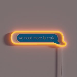 We Need More La Croix Funny Relatable Iphone Text RGB Neon Sign We Need More La Croix Funny Relatable Iphone Text RGB Neon Sign