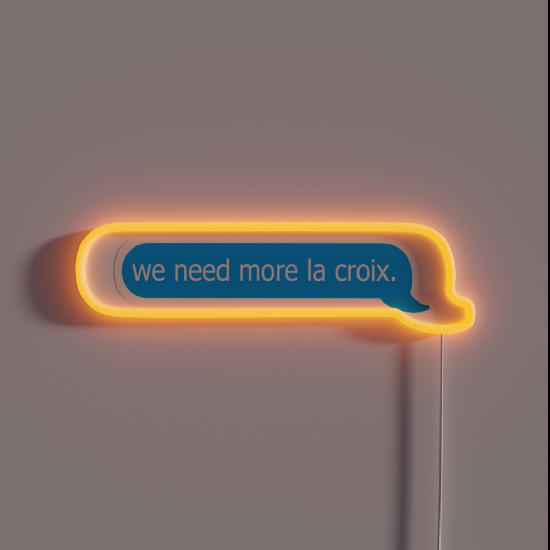 We Need More La Croix Funny Relatable Iphone RGB Neon Sign We Need More La Croix Funny Relatable Iphone RGB Neon Sign