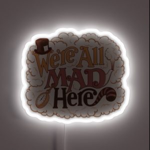 We Re All Mad Here RGB Neon Sign