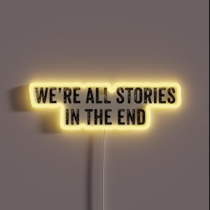 We Re ALL Stories In The End RGB Neon Sign