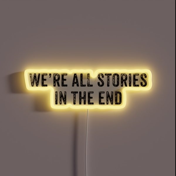 We Re ALL Stories In The End RGB Neon Sign