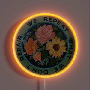 We Repeat What We Don T Repair RGB Neon Sign