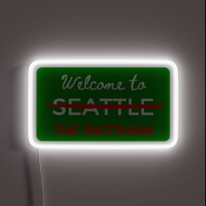 Welcome To The Shitshow Seattle Washington RGB Neon Sign Welcome To The Shitshow Seattle Washington RGB Neon Sign