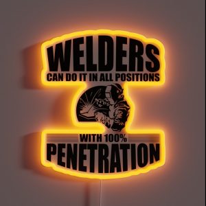 Welders Can Do It In All Positions With 100 Penetration RGB Neon Sign