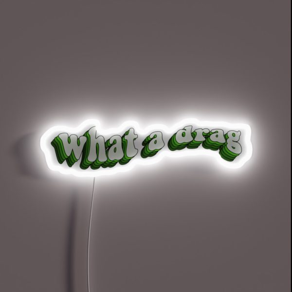 What A Drag RGB Neon Sign
