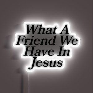 What A Friend We Have In Jesus RGB Neon Sign