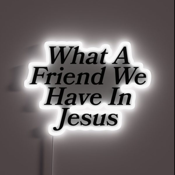 What A Friend We Have In Jesus RGB Neon Sign