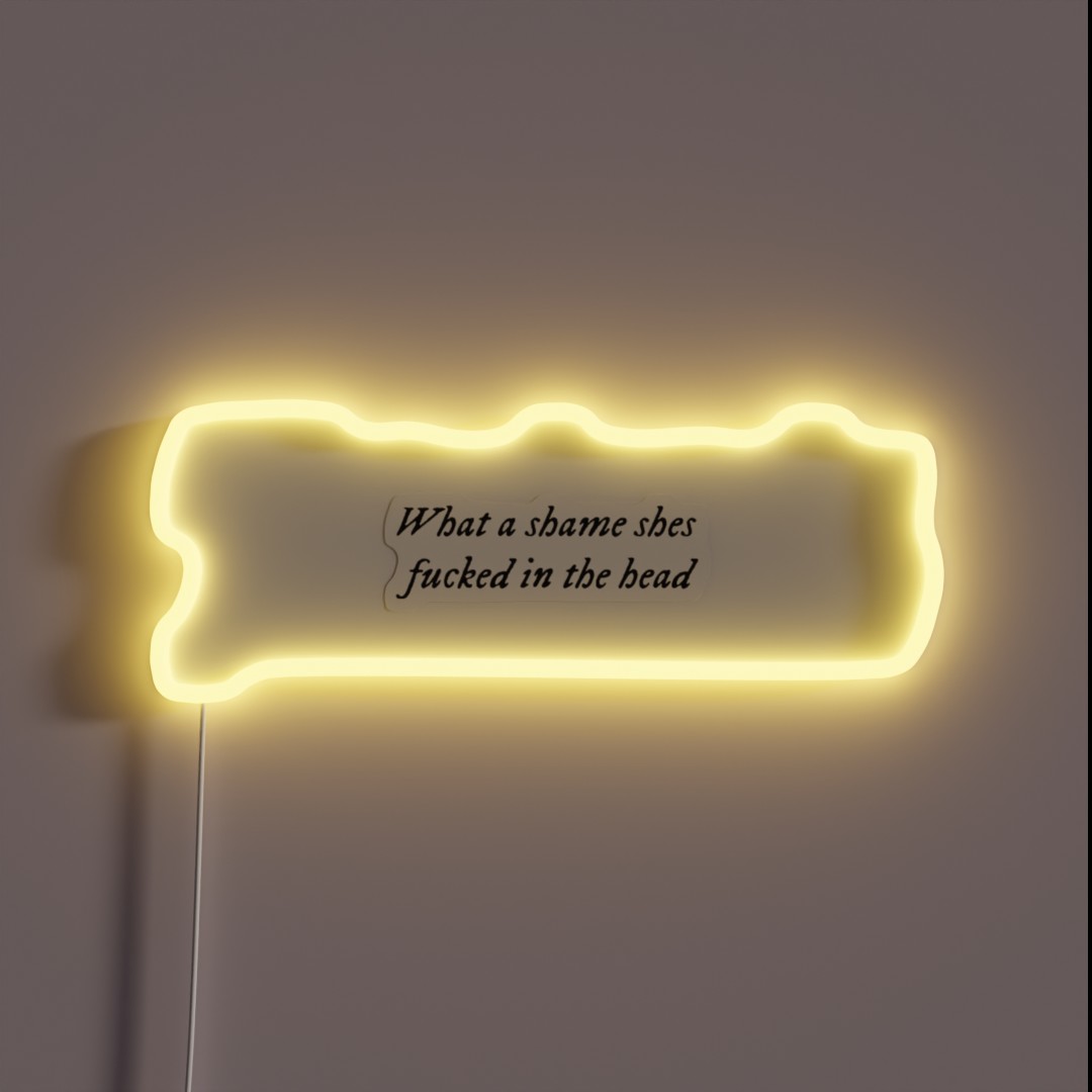 What A Shame Shes Fucked In The Head RGB Neon Sign What A Shame Shes Fucked In The Head RGB Neon Sign