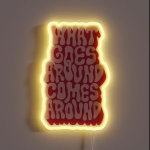 What Goes Around Comes Around RGB Neon Sign What Goes Around Comes Around RGB Neon Sign