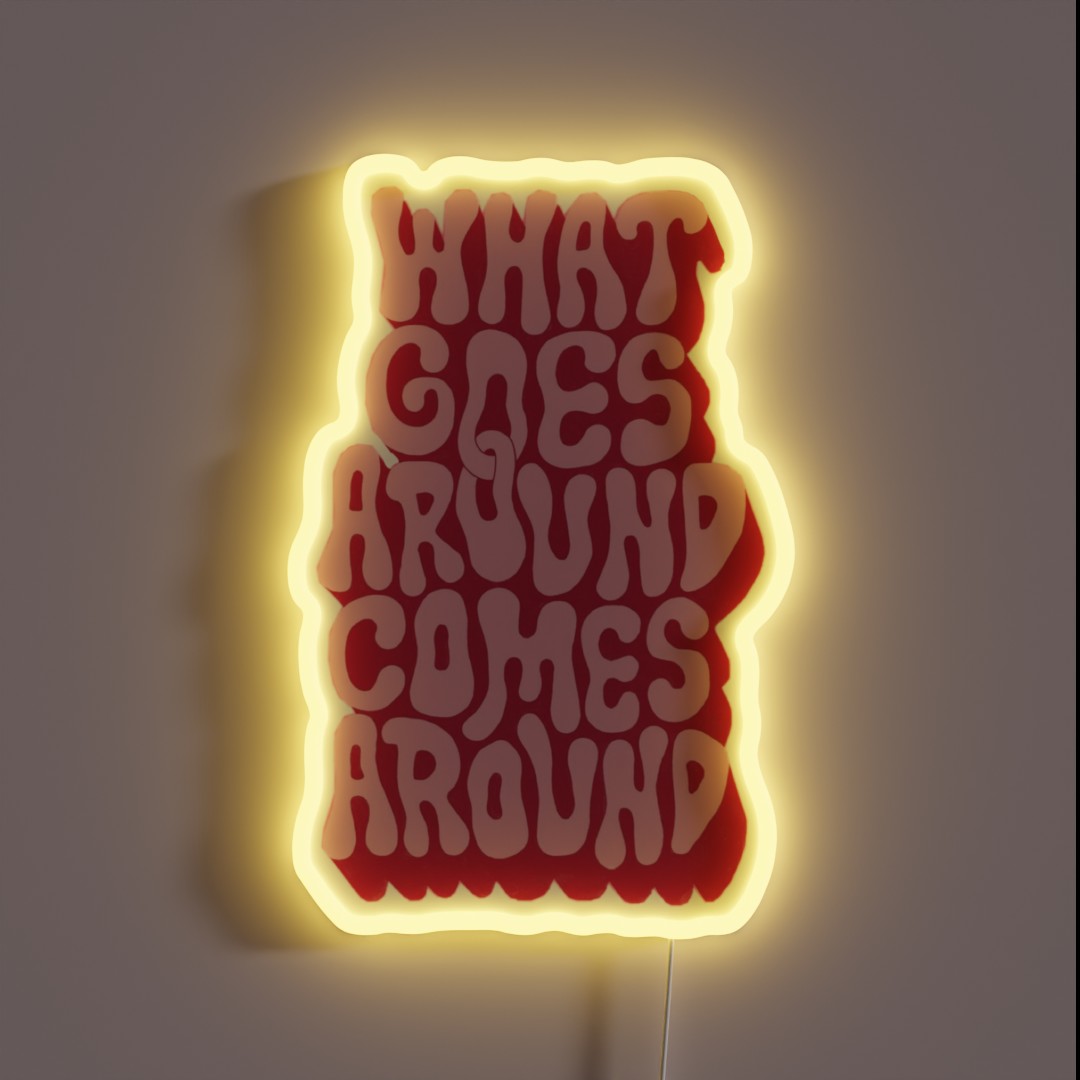What Goes Around Comes Around RGB Neon Sign What Goes Around Comes Around RGB Neon Sign