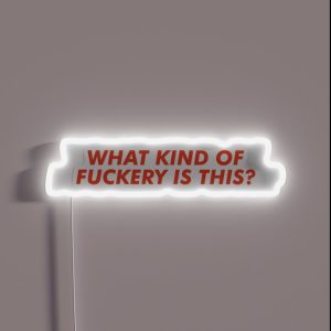 What Kind Of Fuckery Is This RGB Neon Sign