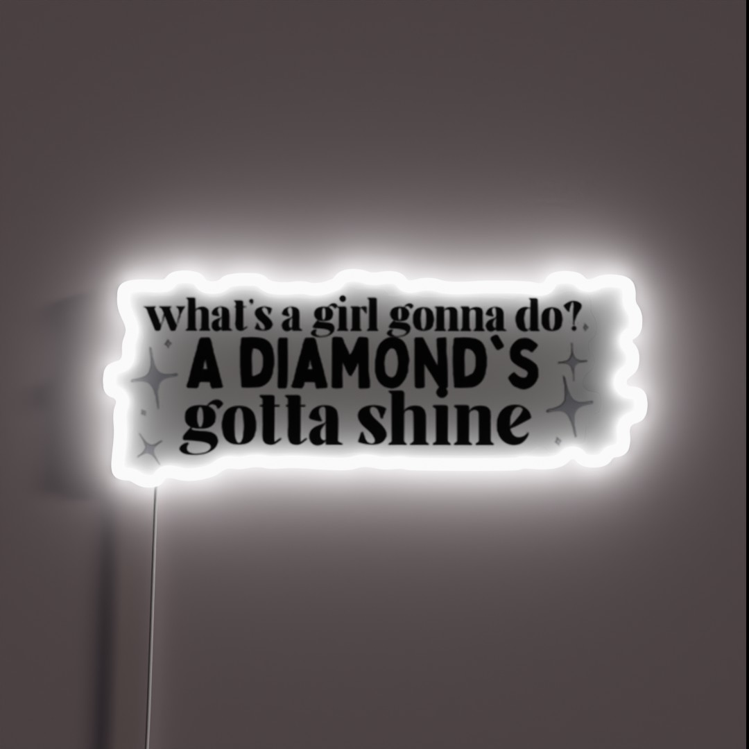 What S A Girl Gonna Do A Diamond S Gotta RGB Neon Sign What S A Girl Gonna Do A Diamond S Gotta RGB Neon Sign