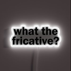 What The Fricative Linguistics RGB Neon Sign