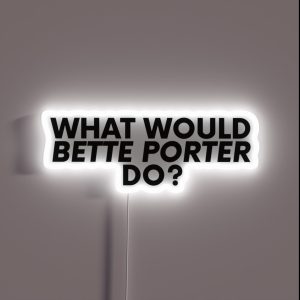 What Would Bette Porter Do RGB Neon Sign