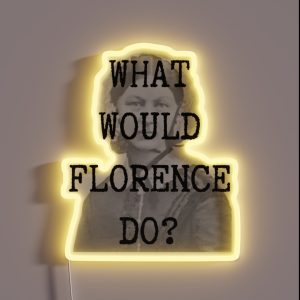 What Would Florence Do RGB Neon Sign