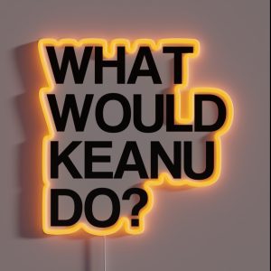 What Would Keanu Do RGB Neon Sign
