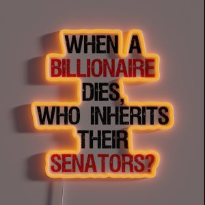 When A Billionaire Dies Who Inherits Their Senators RGB Neon Sign