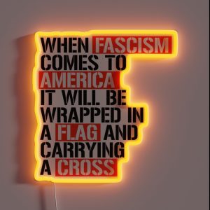 When Fascism Comes To America RGB Neon Sign