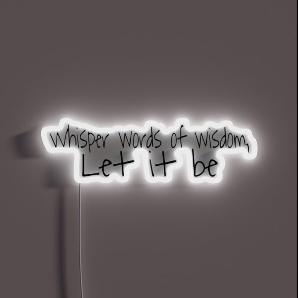 Whisper Words Of Wisdom Let It Be RGB Neon Sign