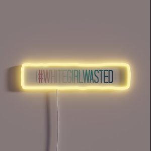 WHITEGIRLWASTED RGB Neon Sign