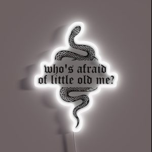 Who S Afraid Of Little Old Me RGB Neon Sign