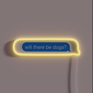 Will There Be Dogs RGB Neon Sign Will There Be Dogs RGB Neon Sign