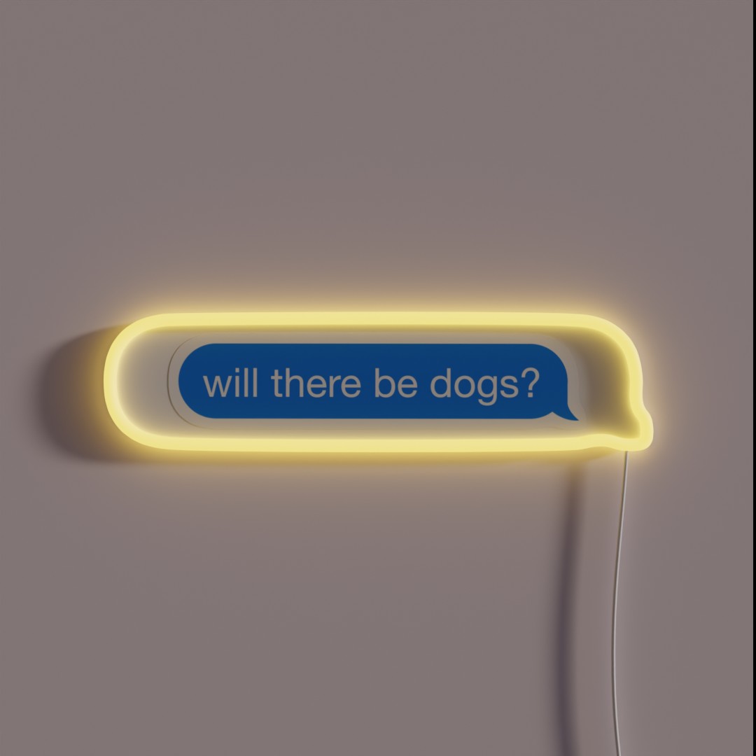 Will There Be Dogs RGB Neon Sign Will There Be Dogs RGB Neon Sign