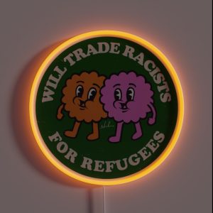 Will Trade Racists For Refugees RGB Neon Sign