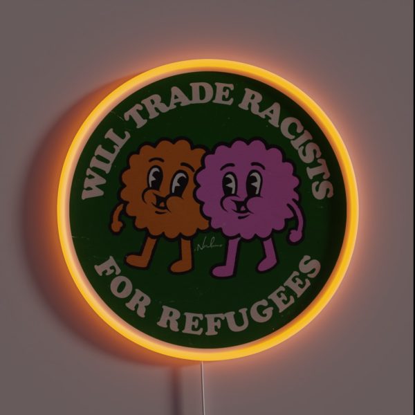 Will Trade Racists For Refugees RGB Neon Sign